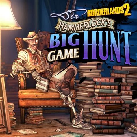 Наследие предков: Sir Hammerlock's Big Game Hunt