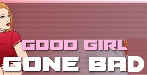 Прохождение Good Girl Gone Bad на русском: советы и секреты